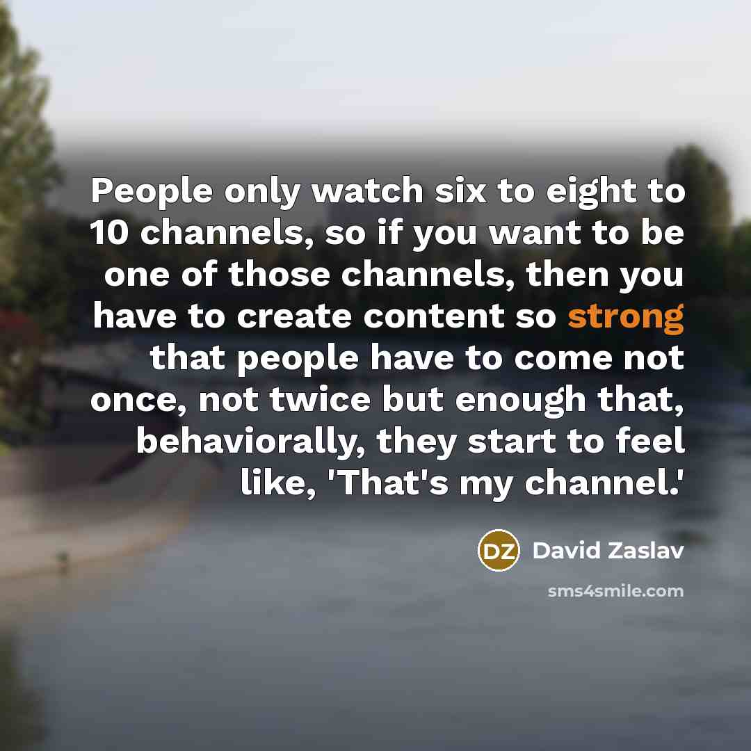 “People only watch six to eight to 10 channels, so…” quote by David Zaslav