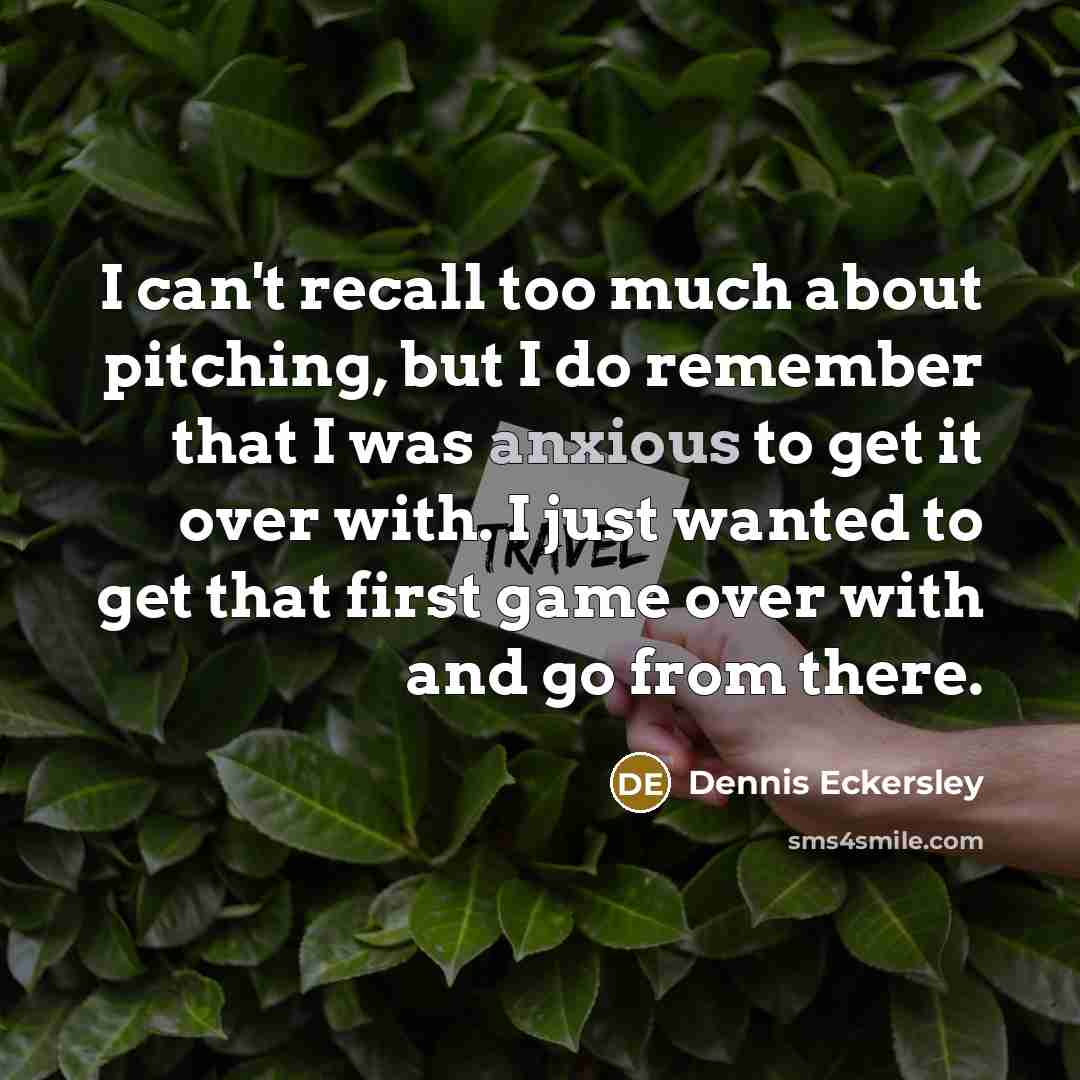 “I can't recall too much about pitching, but I do…” quote by Dennis Eckersley