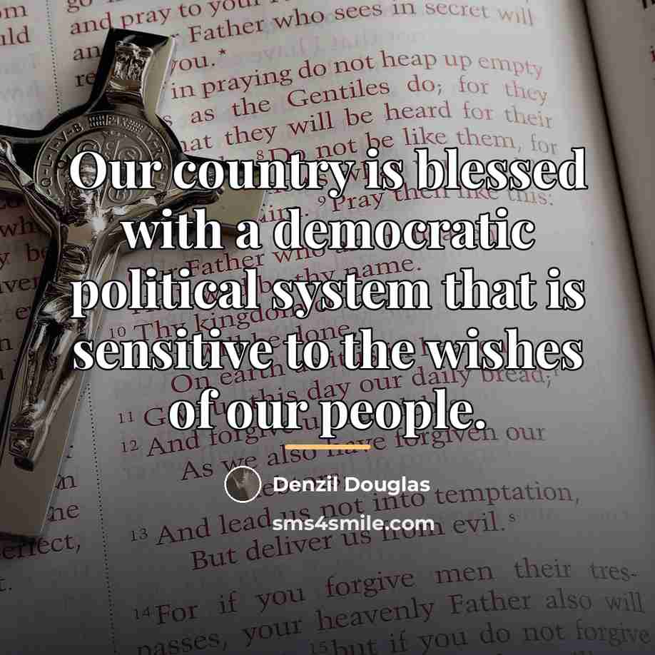 “Our country is blessed with a democratic political system that…” quote by Denzil Douglas