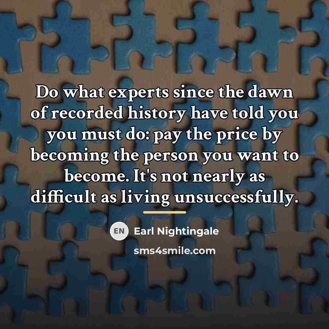 “Do what experts since the dawn of recorded history have…” quote by Earl Nightingale