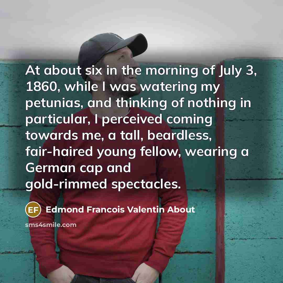 “At about six in the morning of July 3, 1860,…” quote by Edmond Francois Valentin About