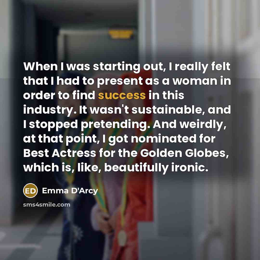 “When I was starting out, I really felt that I…” quote by Emma D'Arcy
