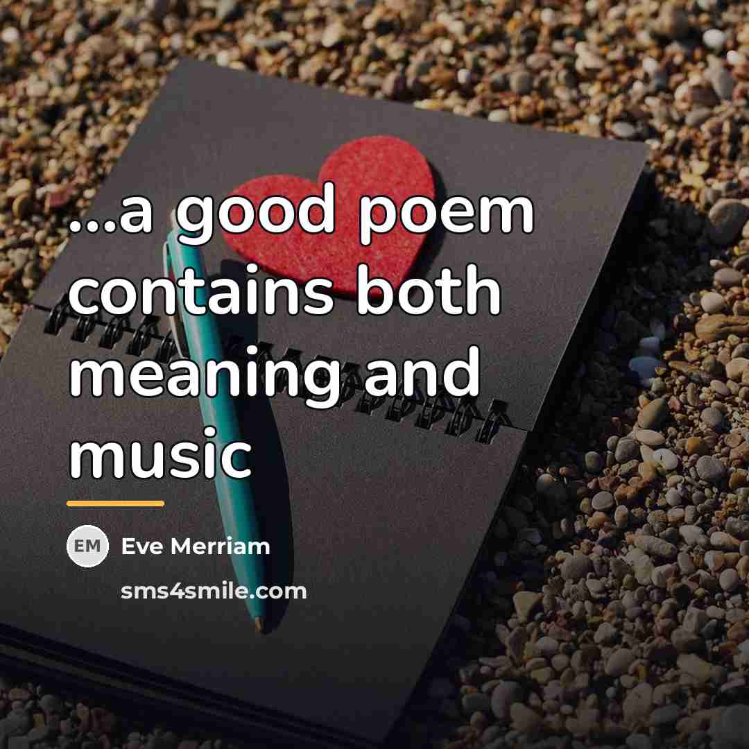 “...a good poem contains both meaning and music…” quote by Eve Merriam
