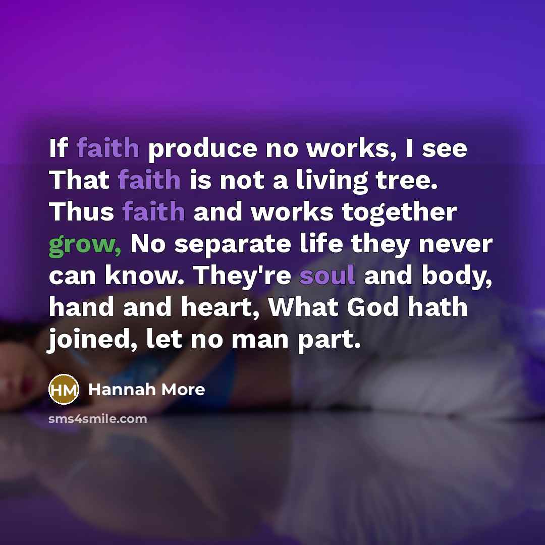 “If faith produce no works, I see That faith is…” quote by Hannah More