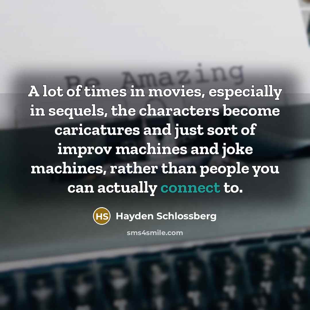 “A lot of times in movies, especially in sequels, the…” quote by Hayden Schlossberg