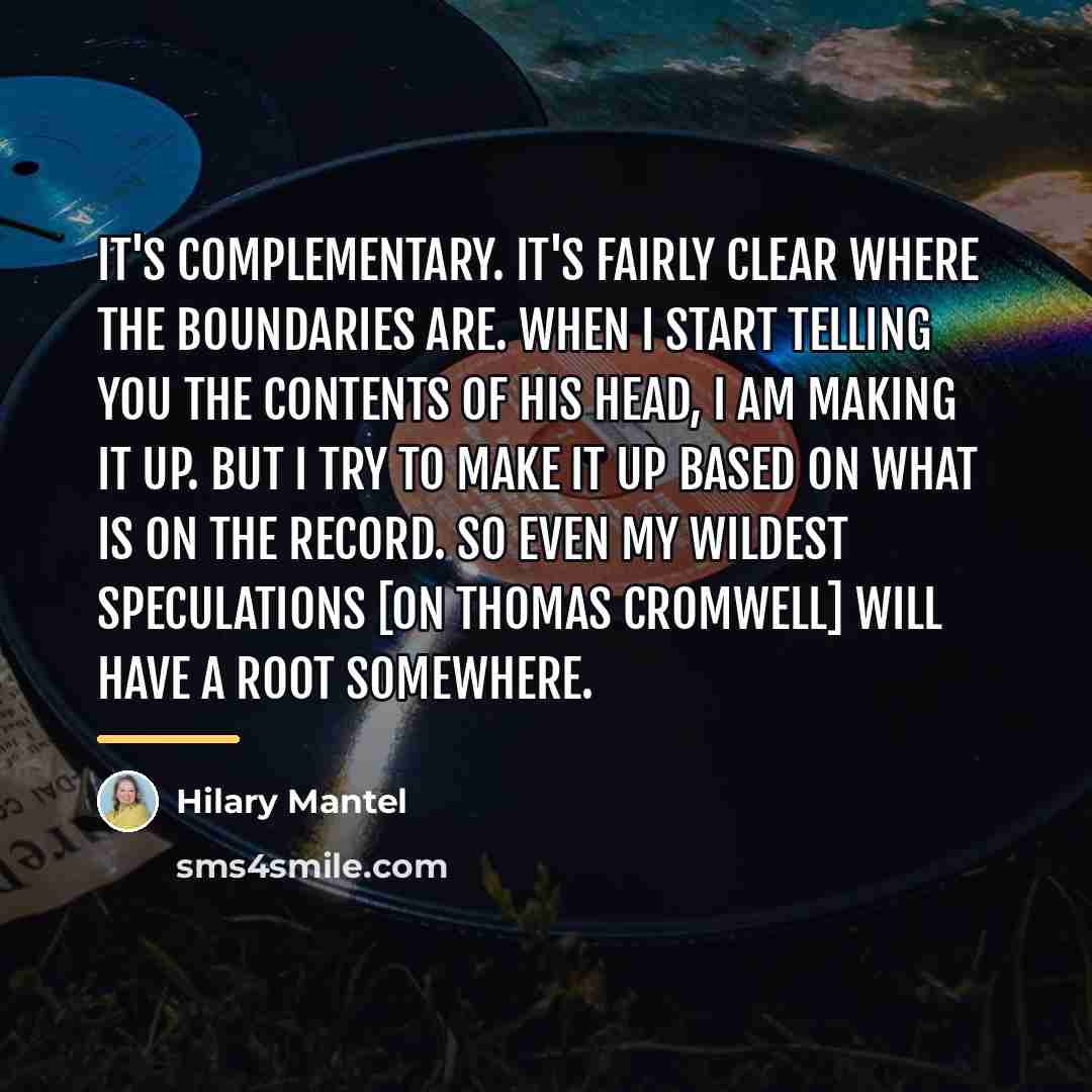“It's complementary. It's fairly clear where the boundaries are. When…” quote by Hilary Mantel