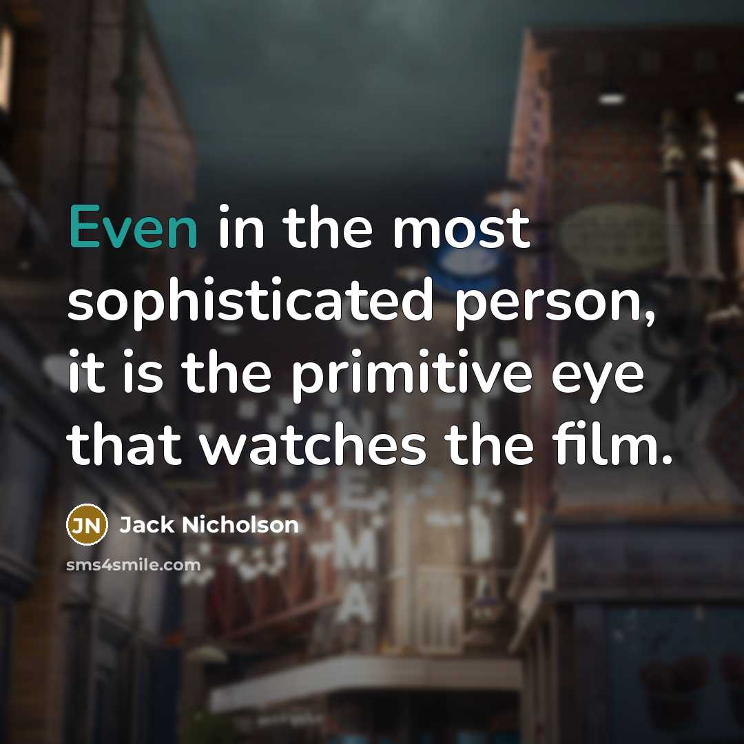 “Even in the most sophisticated person, it is the primitive…” quote by Jack Nicholson