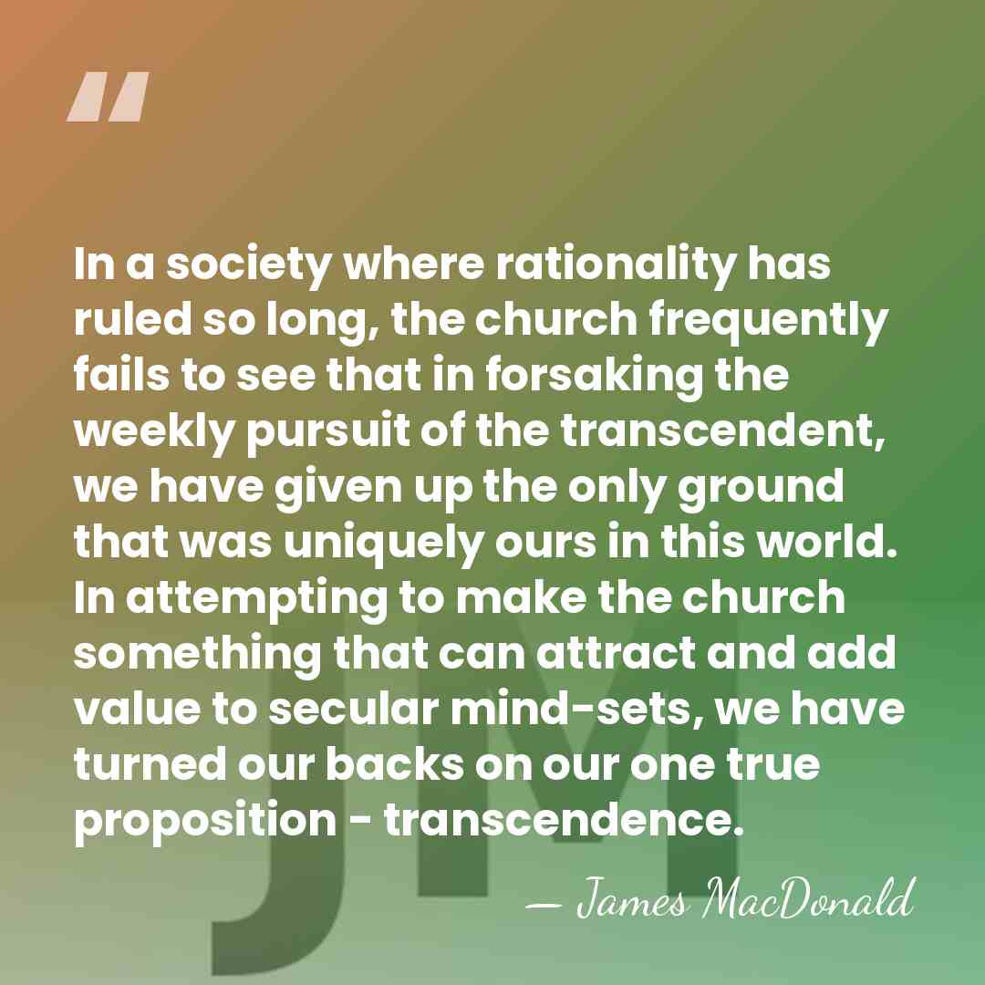 In a society where rationality has ruled so long, the church frequently&hellip; - James MacDonald