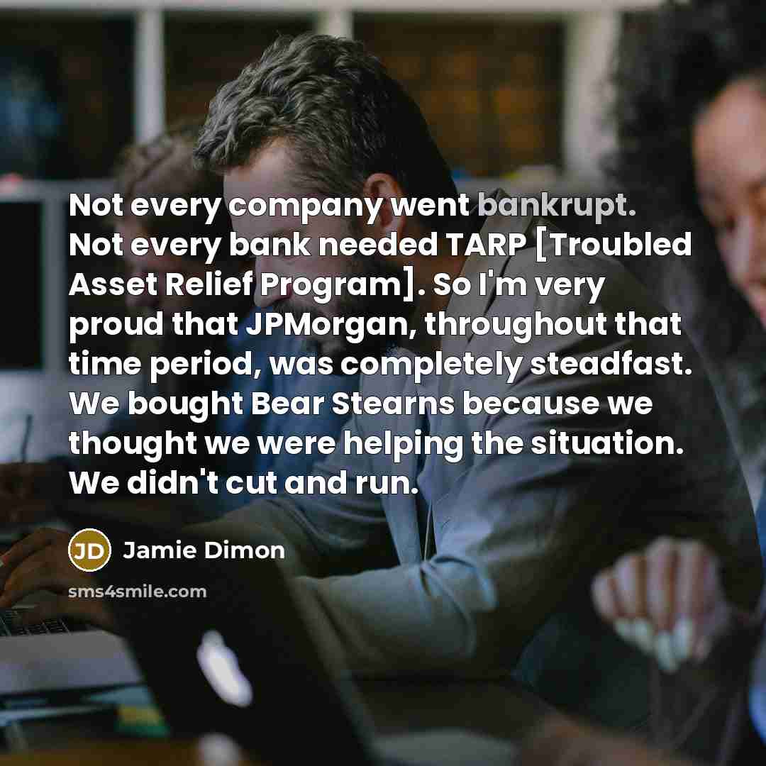 “Not every company went bankrupt. Not every bank needed TARP…” quote by Jamie Dimon