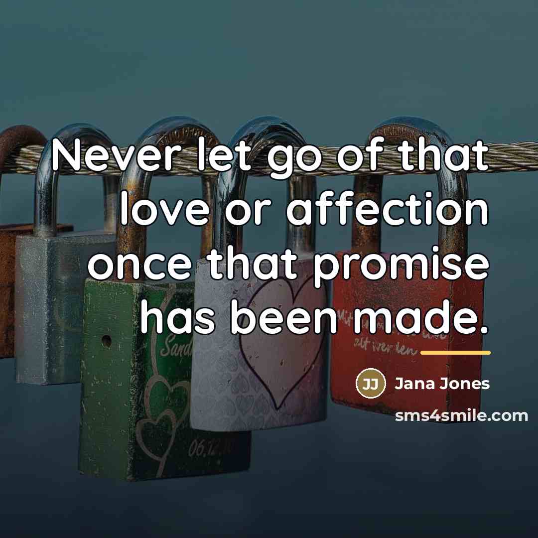 “Never let go of that love or affection once that…” quote by Jana Jones