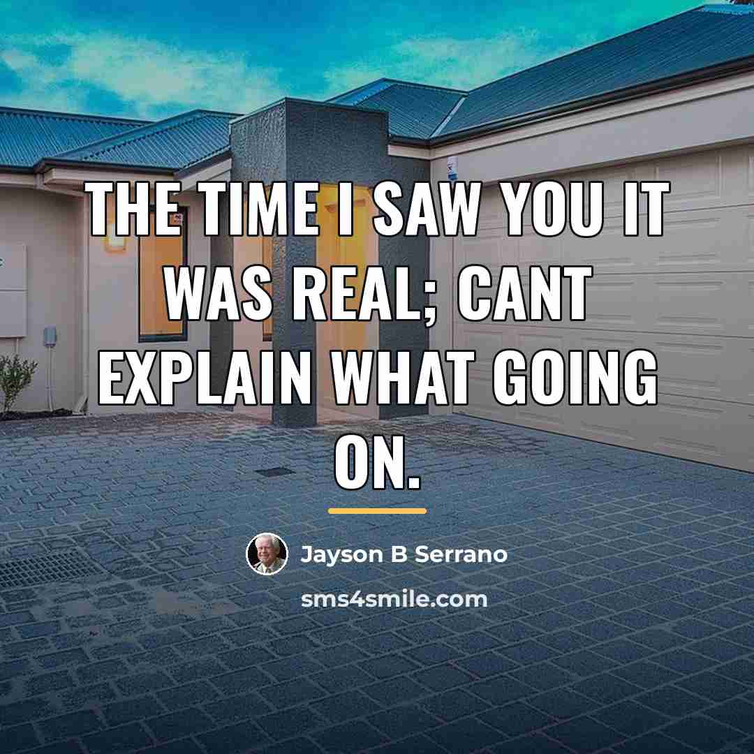 “The time I saw you it was real; cant explain…” quote by Jayson B Serrano