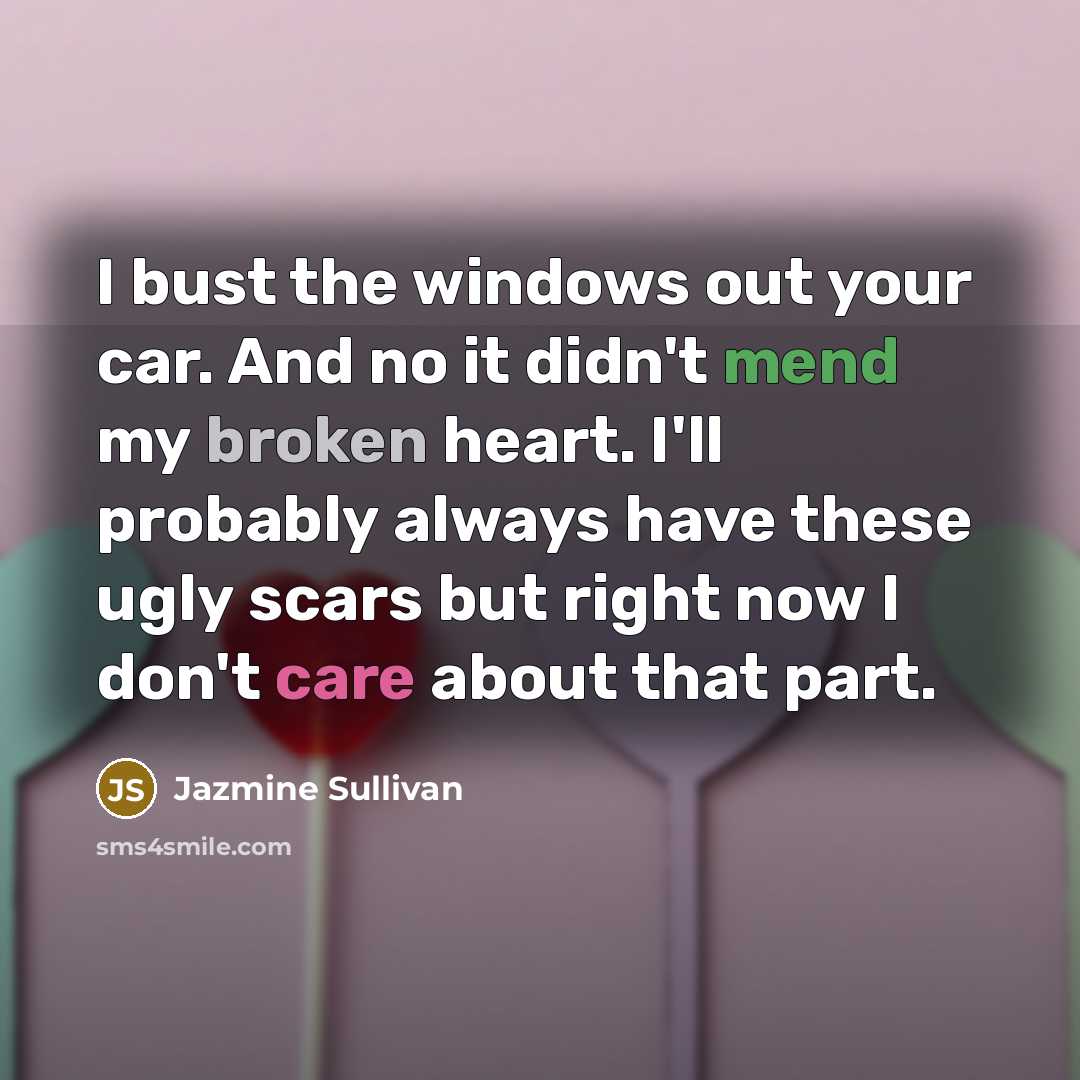 “I bust the windows out your car. And no it…” quote by Jazmine Sullivan