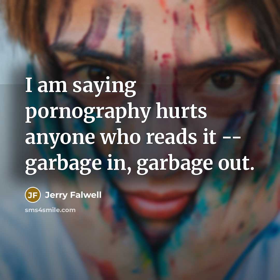 “I am saying pornography hurts anyone who reads it --…” quote by Jerry Falwell