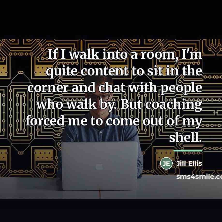 “If I walk into a room, I'm quite content to…” quote by Jill Ellis