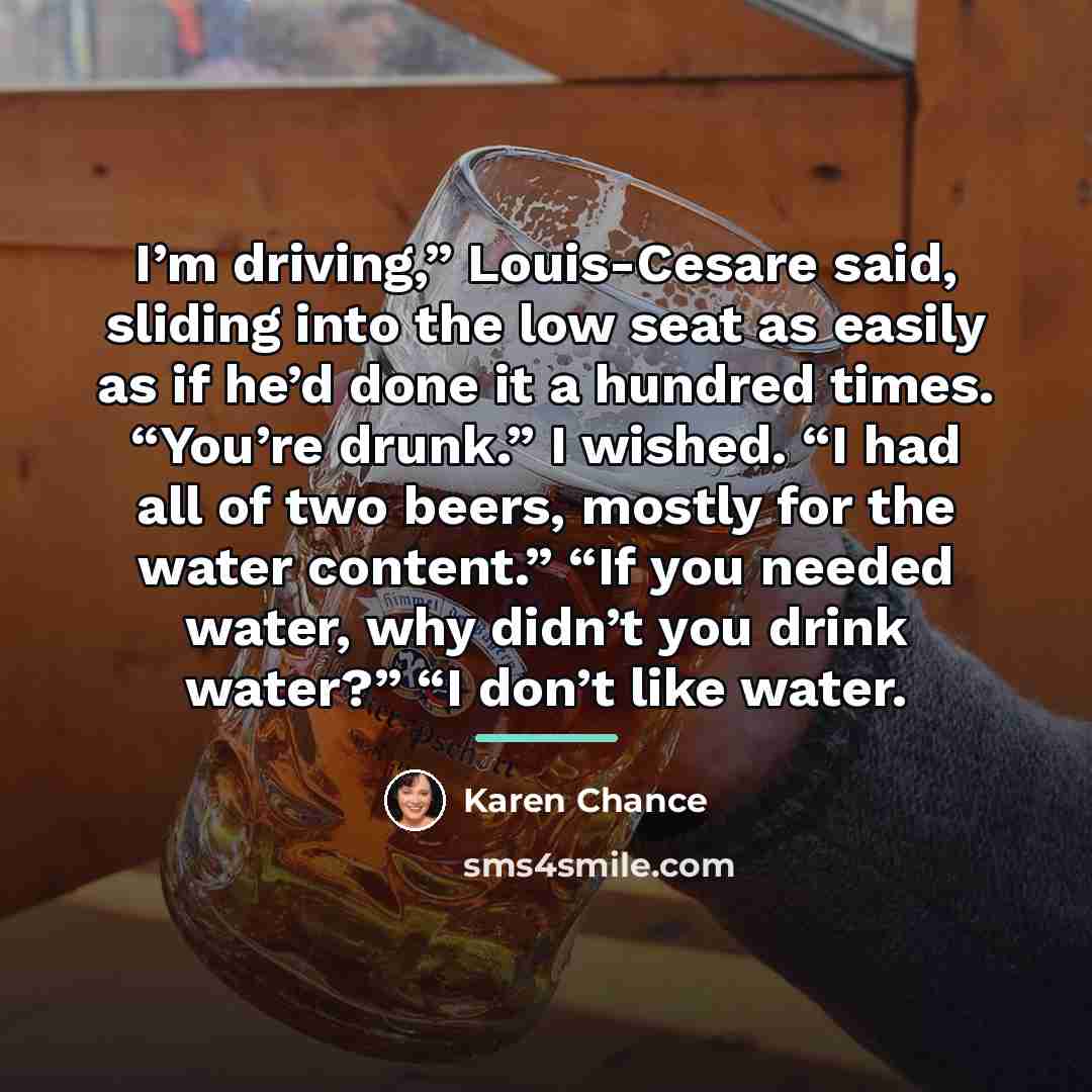 “I’m driving,” Louis-Cesare said, sliding into the low seat as…” quote by Karen Chance