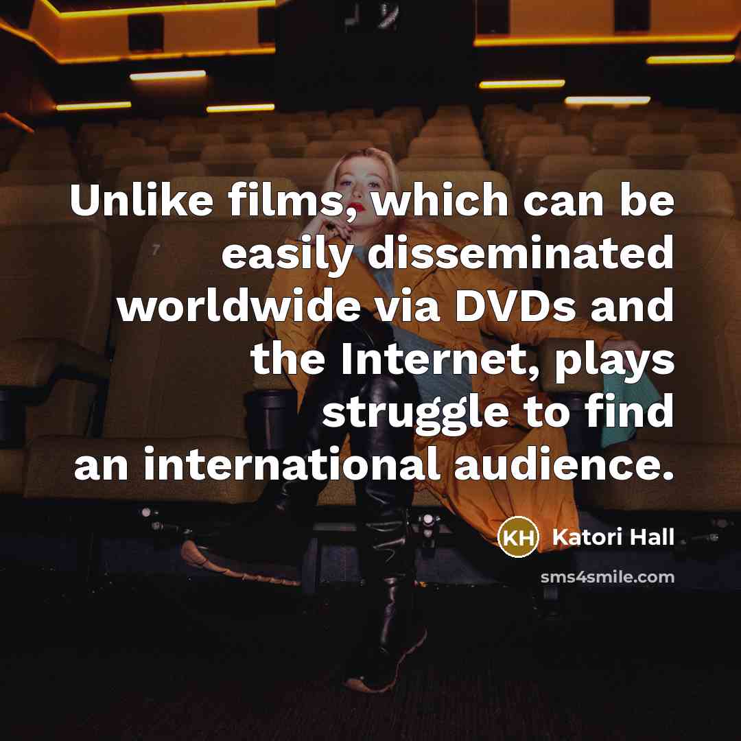 “Unlike films, which can be easily disseminated worldwide via DVDs…” quote by Katori Hall
