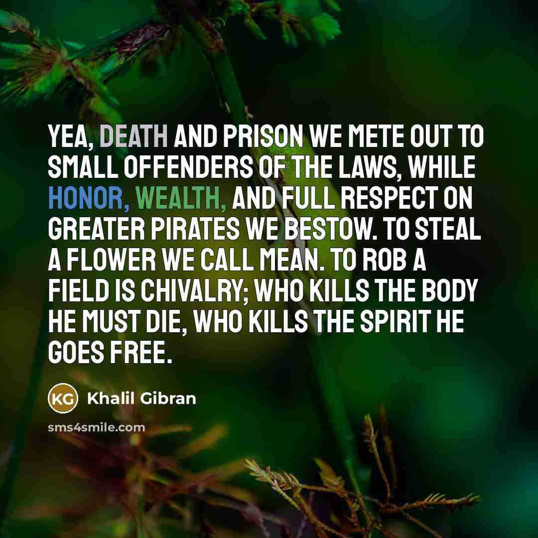 “Yea, death and prison we mete out To small offenders…” quote by Khalil Gibran