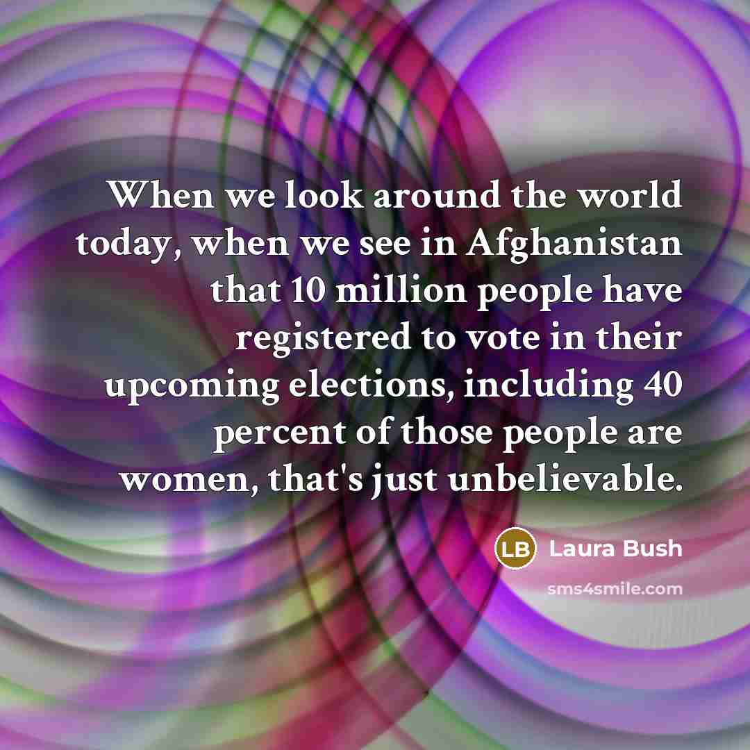 “When we look around the world today, when we see…” quote by Laura Bush
