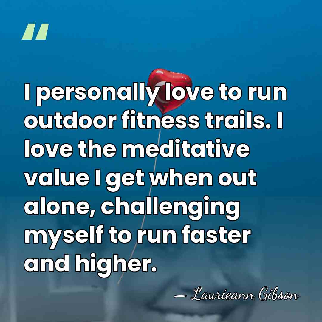 I personally love to run outdoor fitness trails. I love the meditative&hellip; - Laurieann Gibson