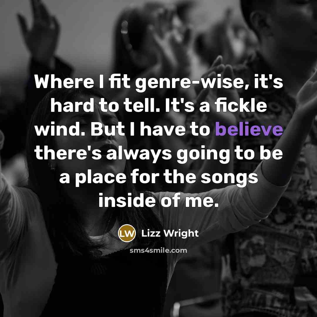“Where I fit genre-wise, it's hard to tell. It's a…” quote by Lizz Wright