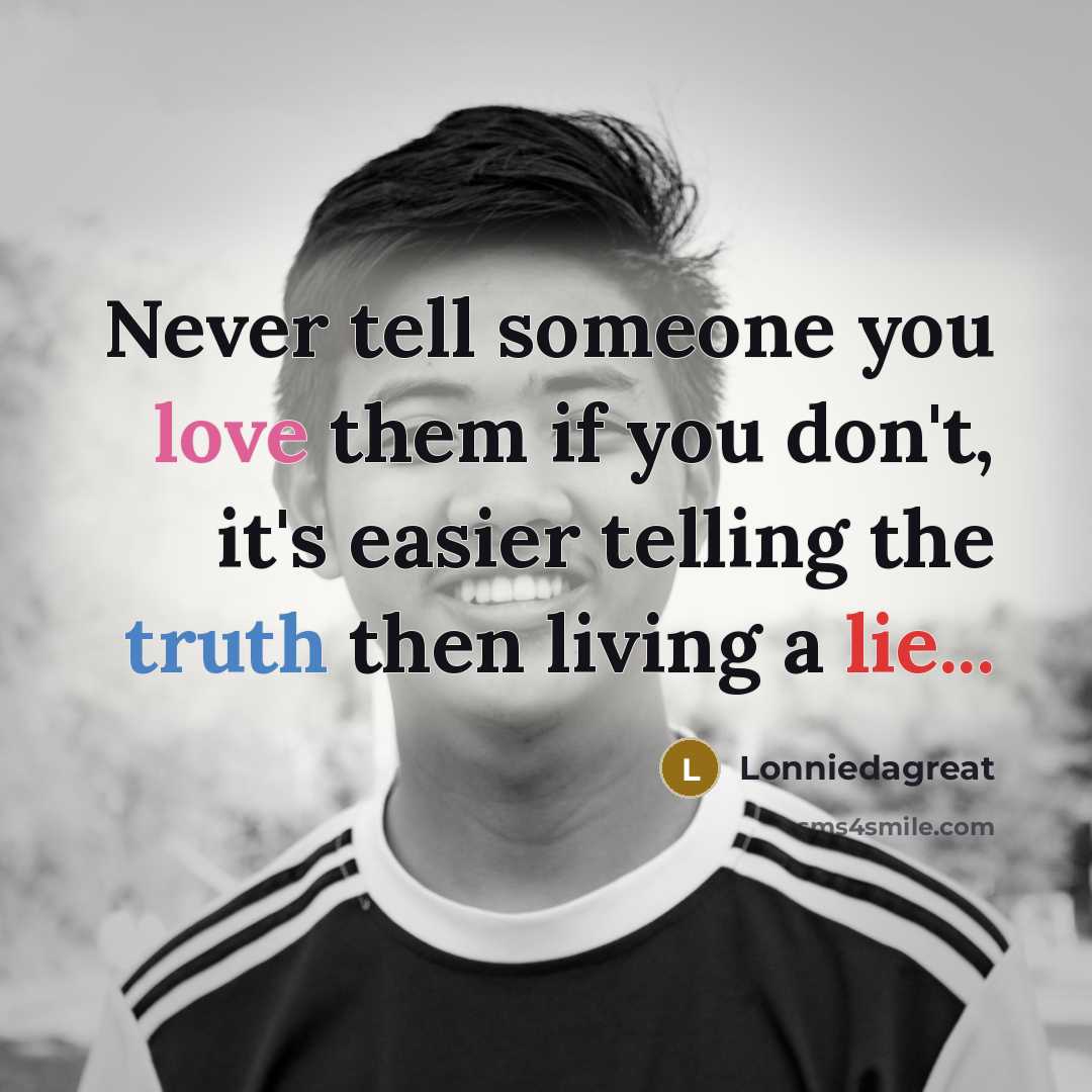 “Never tell someone you love them if you don't, it's…” quote by Lonniedagreat