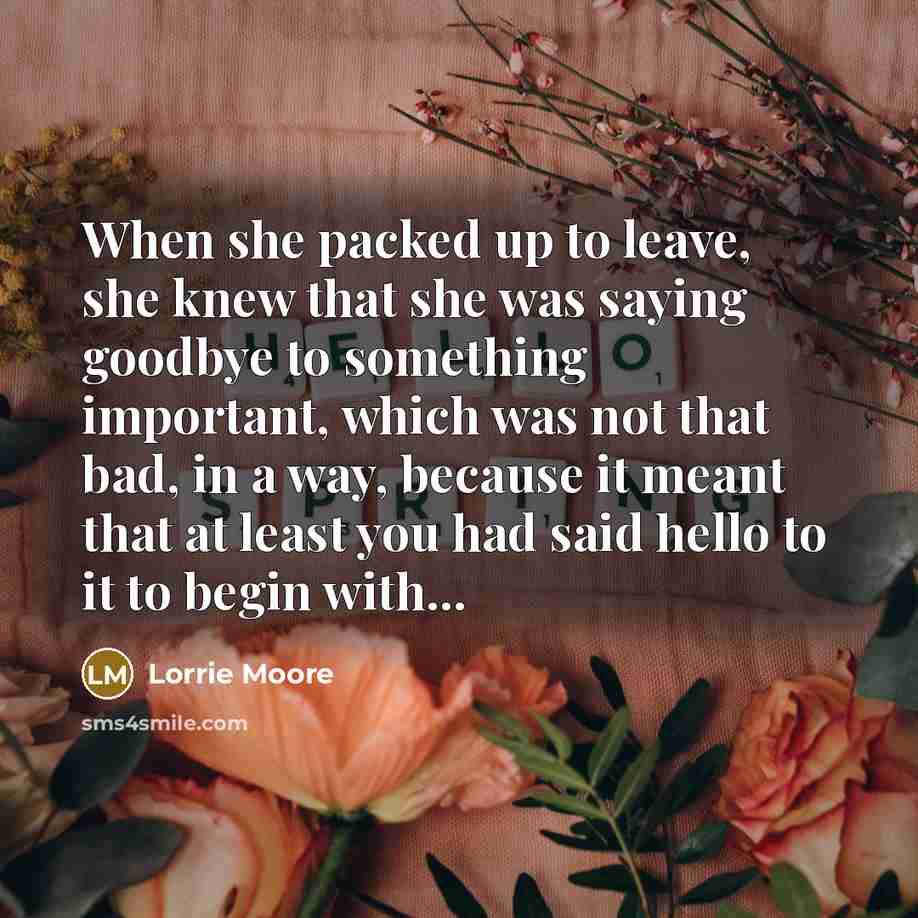 “When she packed up to leave, she knew that she…” quote by Lorrie Moore