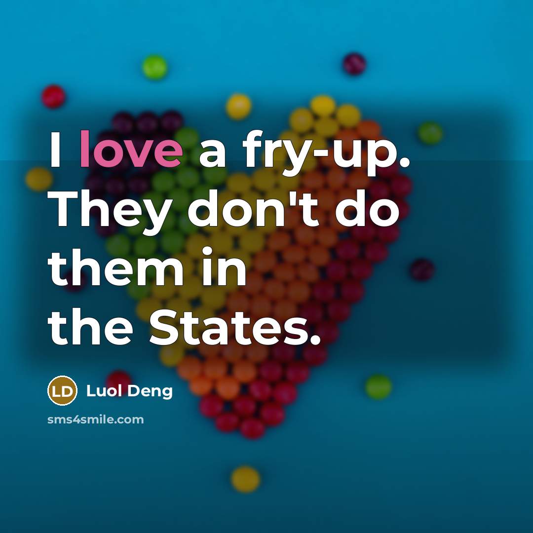 “I love a fry-up. They don't do them in the…” quote by Luol Deng