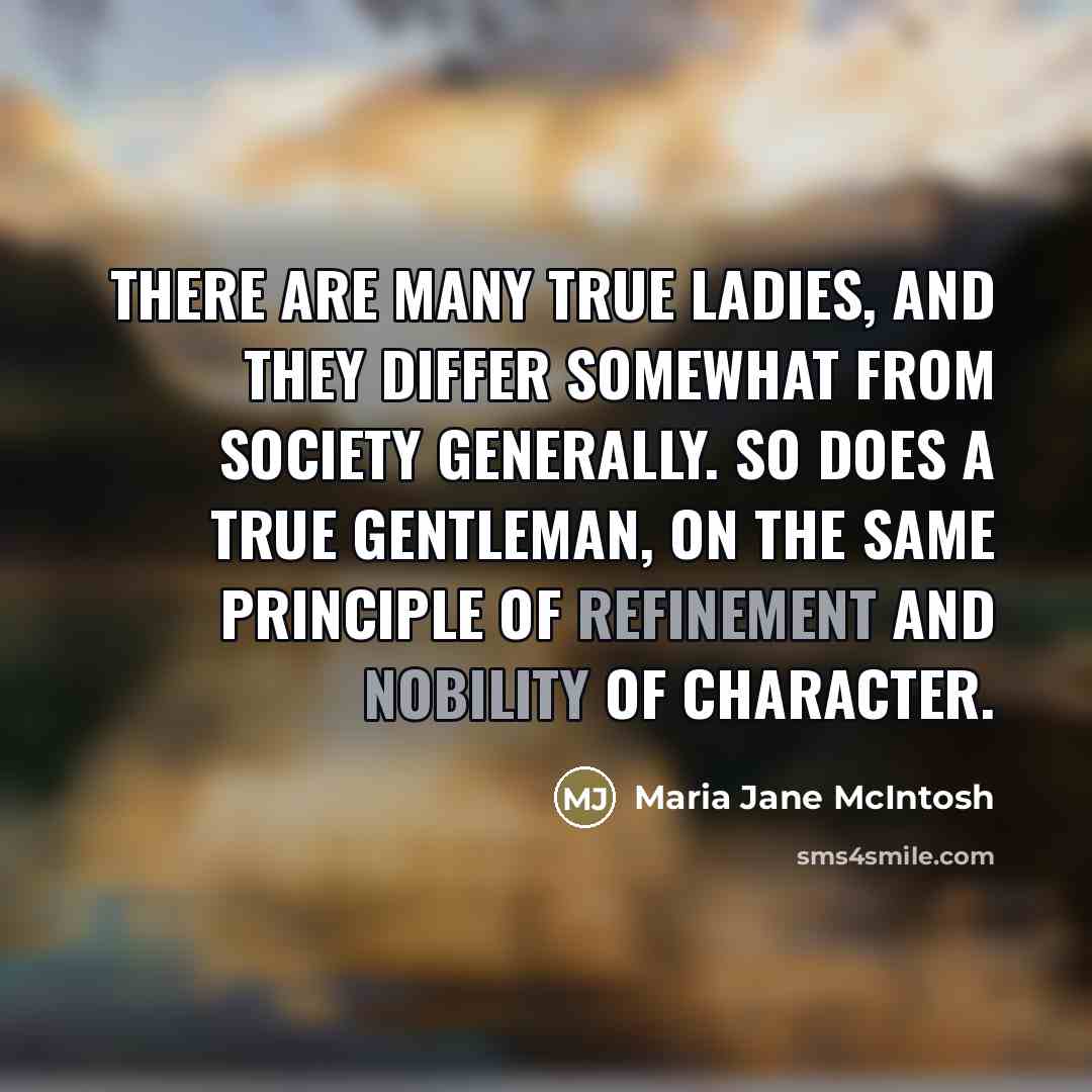“There are many true ladies, and they differ somewhat from…” quote by Maria Jane McIntosh