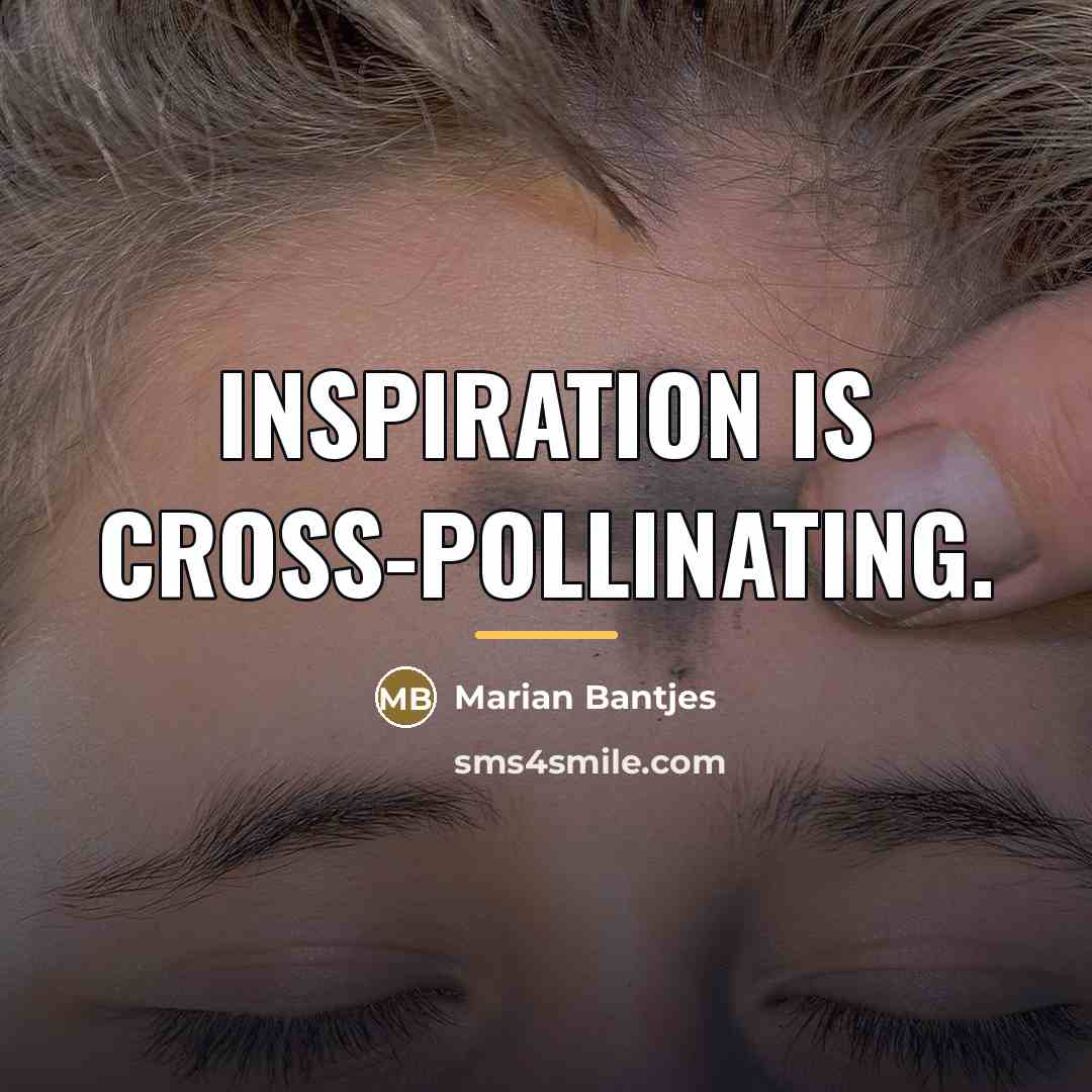 “Inspiration is cross-pollinating.…” quote by Marian Bantjes