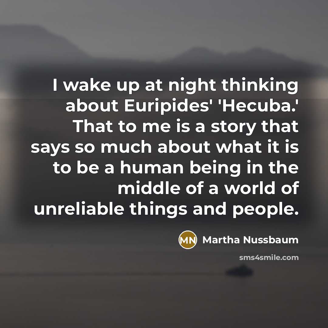 “I wake up at night thinking about Euripides' 'Hecuba.' That…” quote by Martha Nussbaum