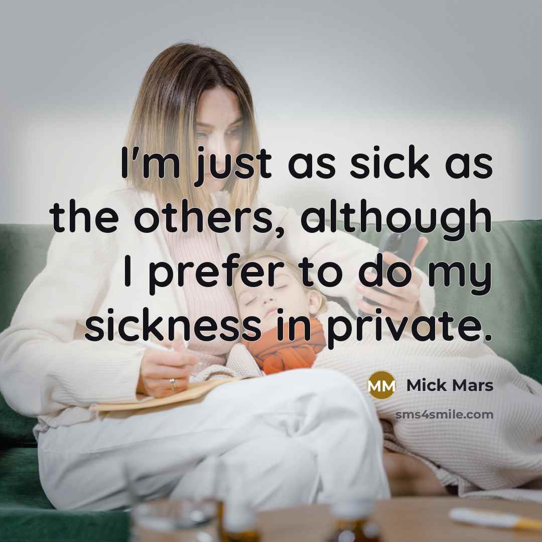 “I'm just as sick as the others, although I prefer to do my sickness in private.” quote by Mick Mars