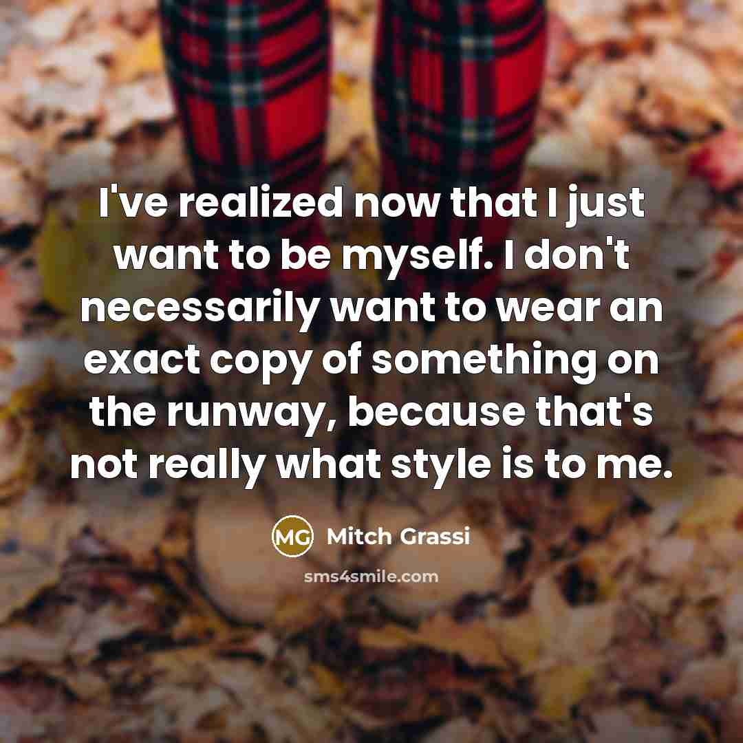 “I've realized now that I just want to be myself.…” quote by Mitch Grassi