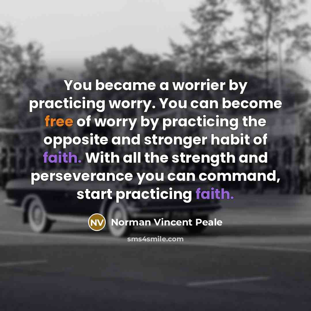 “You became a worrier by practicing worry. You can become…” quote by Norman Vincent Peale