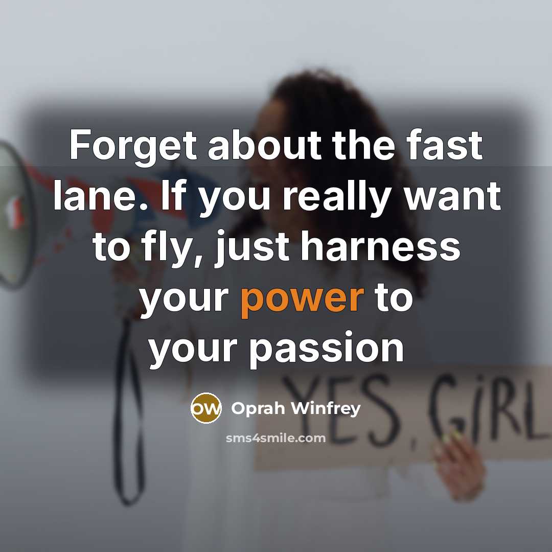 “Forget about the fast lane. If you really want to…” quote by Oprah Winfrey