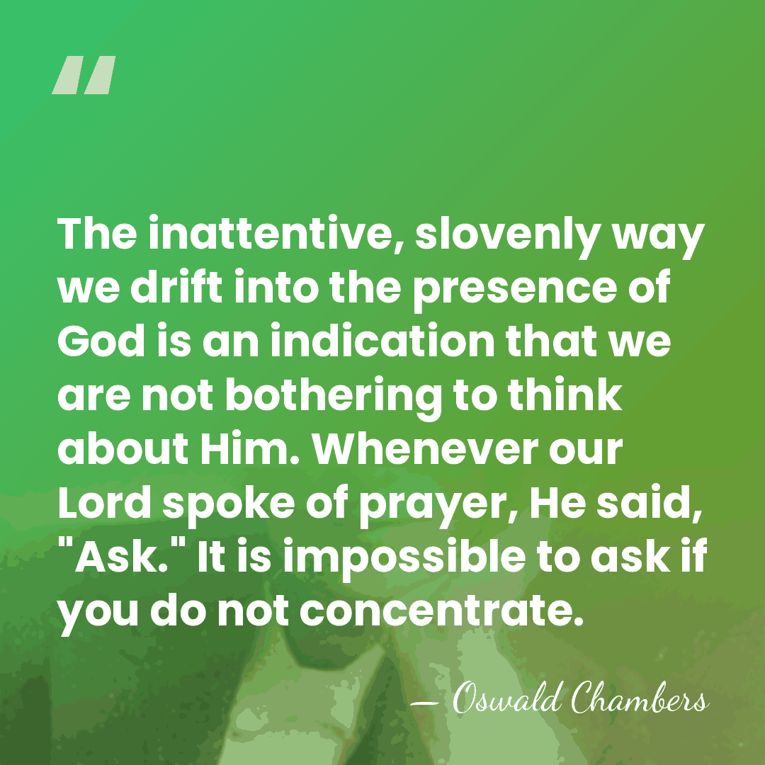 The inattentive, slovenly way we drift into the presence of God is&hellip; - Oswald Chambers