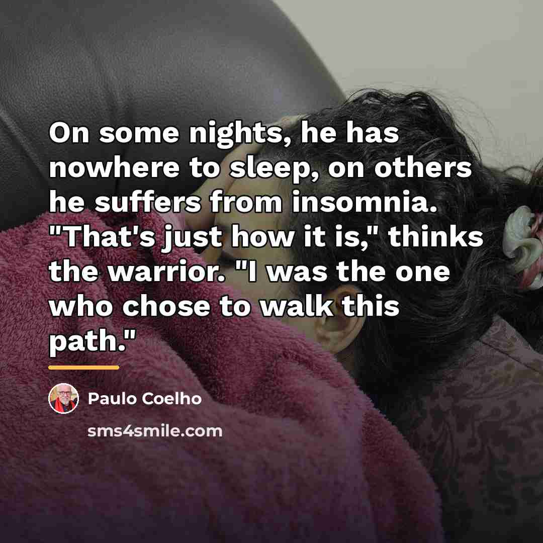 “On some nights, he has nowhere to sleep, on others…” quote by Paulo Coelho