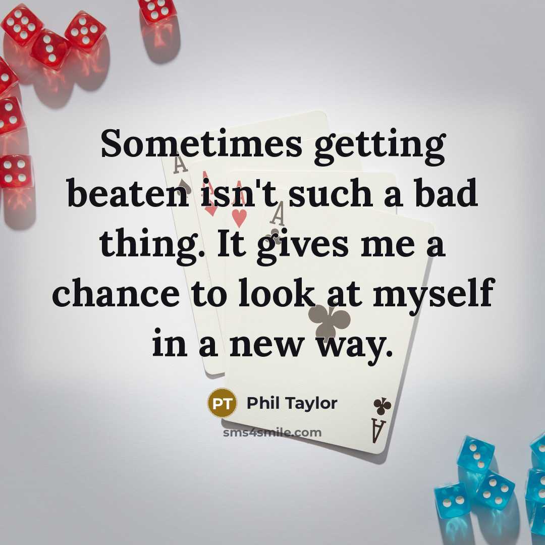 “Sometimes getting beaten isn't such a bad thing. It gives…” quote by Phil Taylor