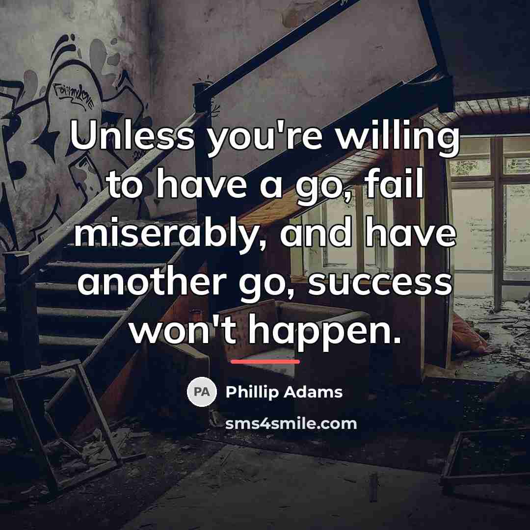 “Unless you're willing to have a go, fail miserably, and…” quote by Phillip Adams