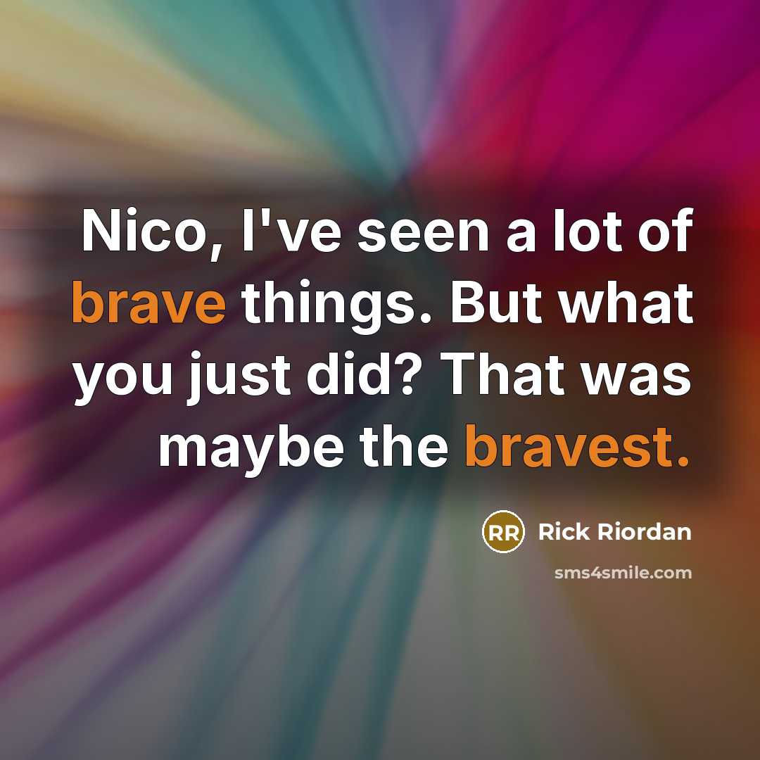 “Nico, I've seen a lot of brave things. But what…” quote by Rick Riordan