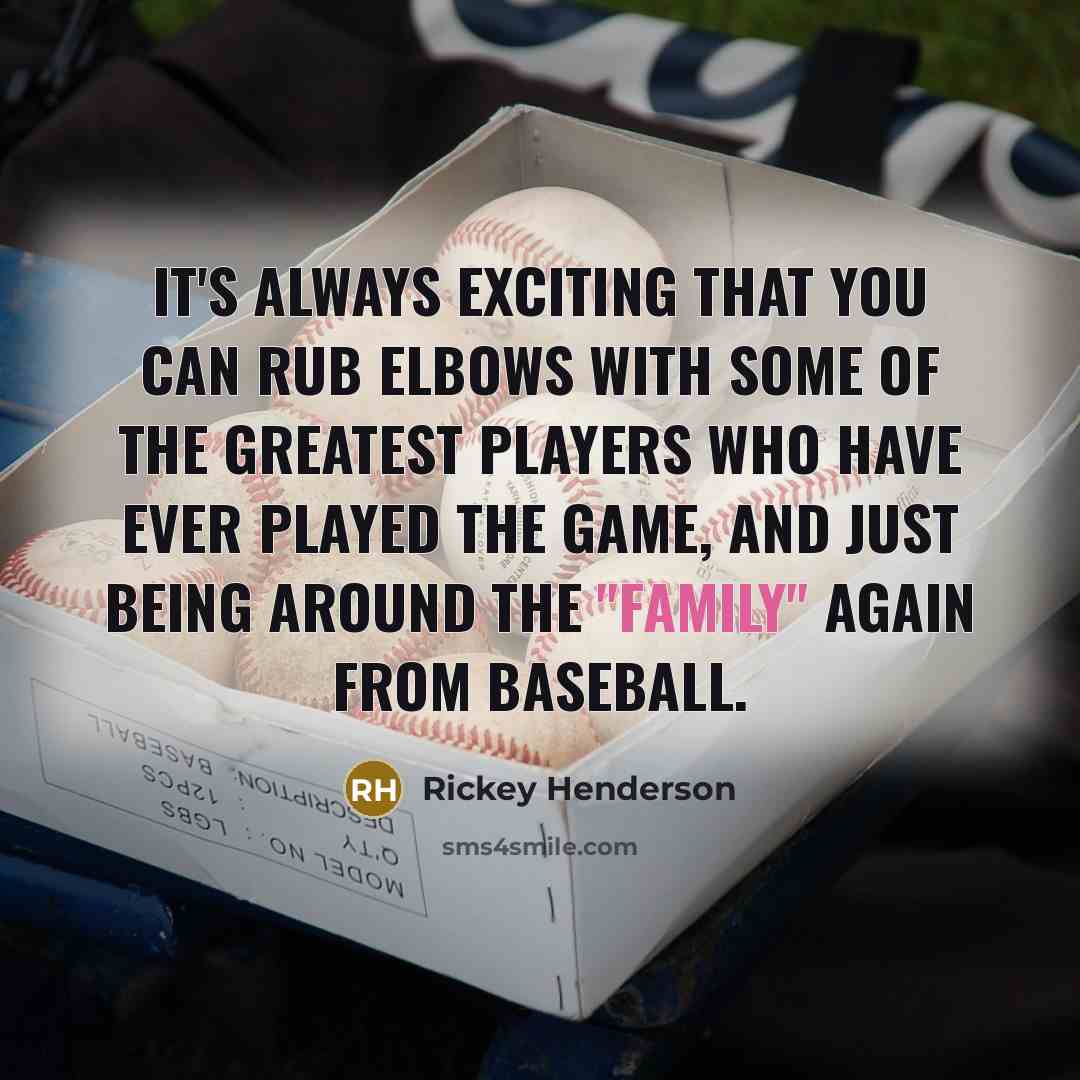 “It's always exciting that you can rub elbows with some…” quote by Rickey Henderson