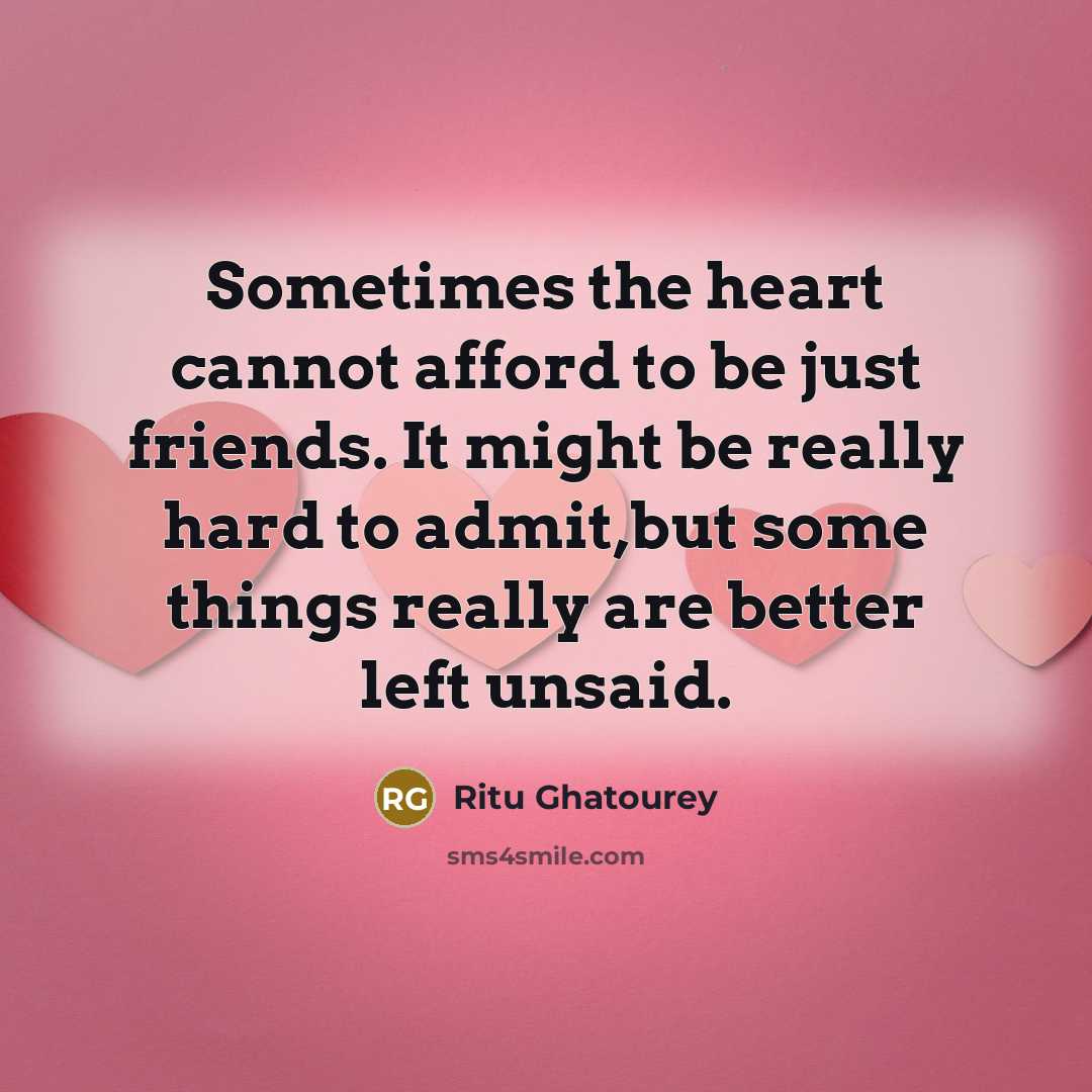 “Sometimes the heart cannot afford to be just friends. It…” quote by Ritu Ghatourey