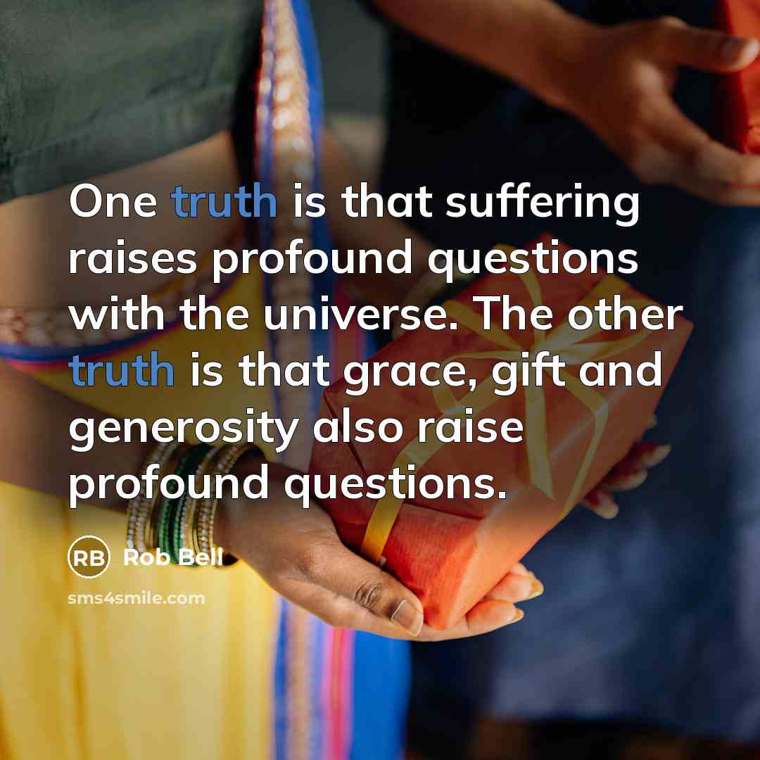 “One truth is that suffering raises profound questions with the…” quote by Rob Bell