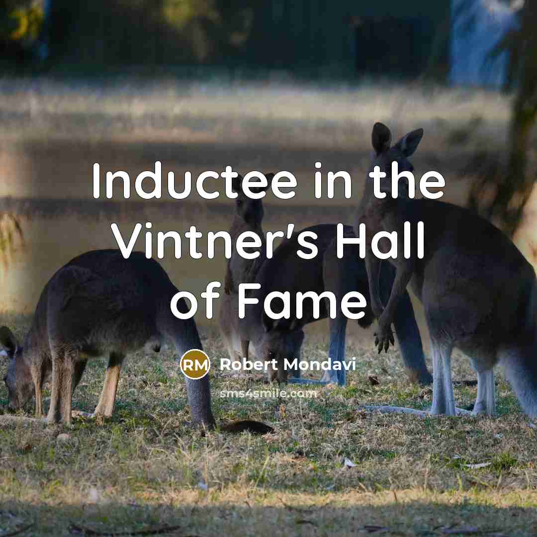 “Inductee in the Vintner's Hall of Fame…” quote by Robert Mondavi