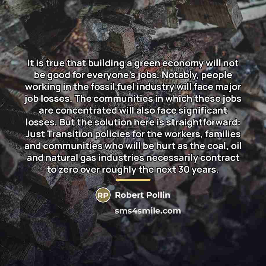 “It is true that building a green economy will not…” quote by Robert Pollin