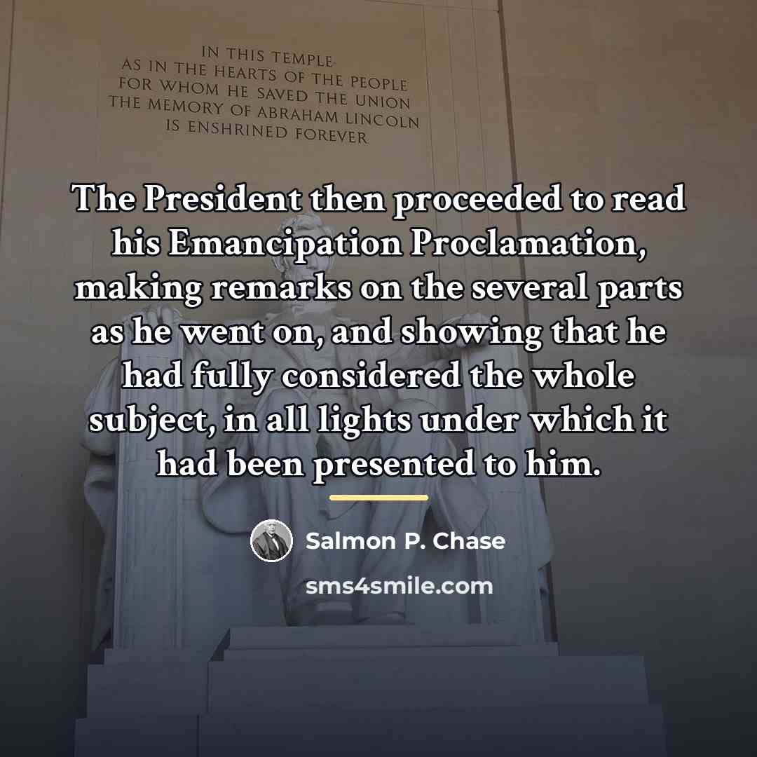 “The President then proceeded to read his Emancipation Proclamation, making…” quote by Salmon P. Chase