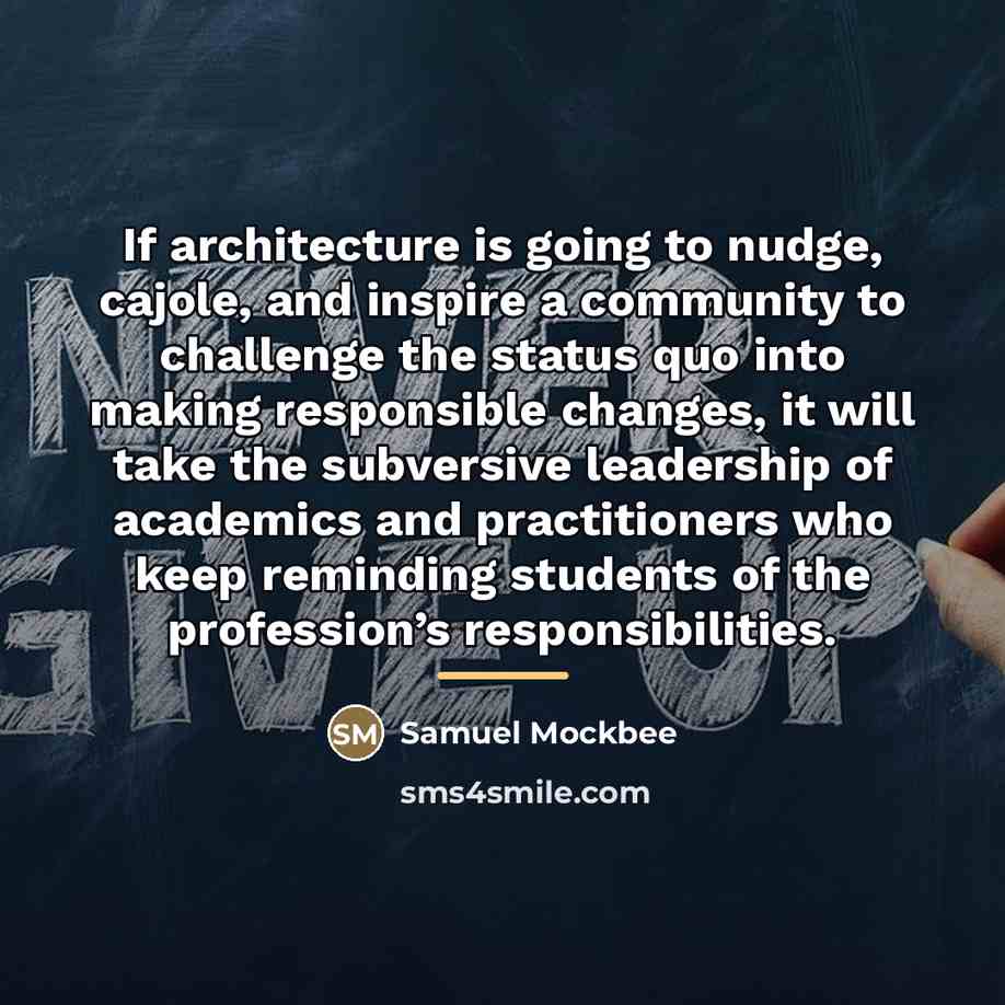 “If architecture is going to nudge, cajole, and inspire a…” quote by Samuel Mockbee