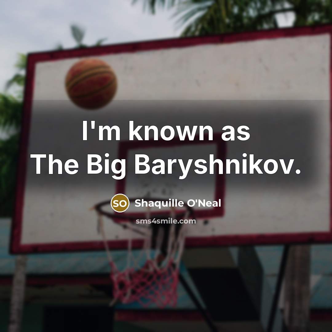“I'm known as The Big Baryshnikov.…” quote by Shaquille O'Neal