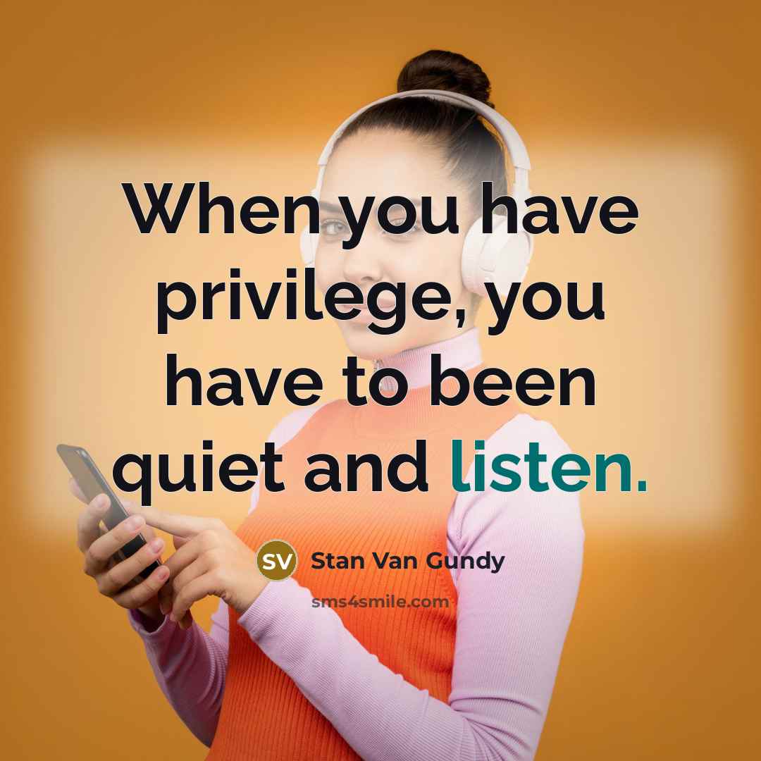 “When you have privilege, you have to been quiet and…” quote by Stan Van Gundy