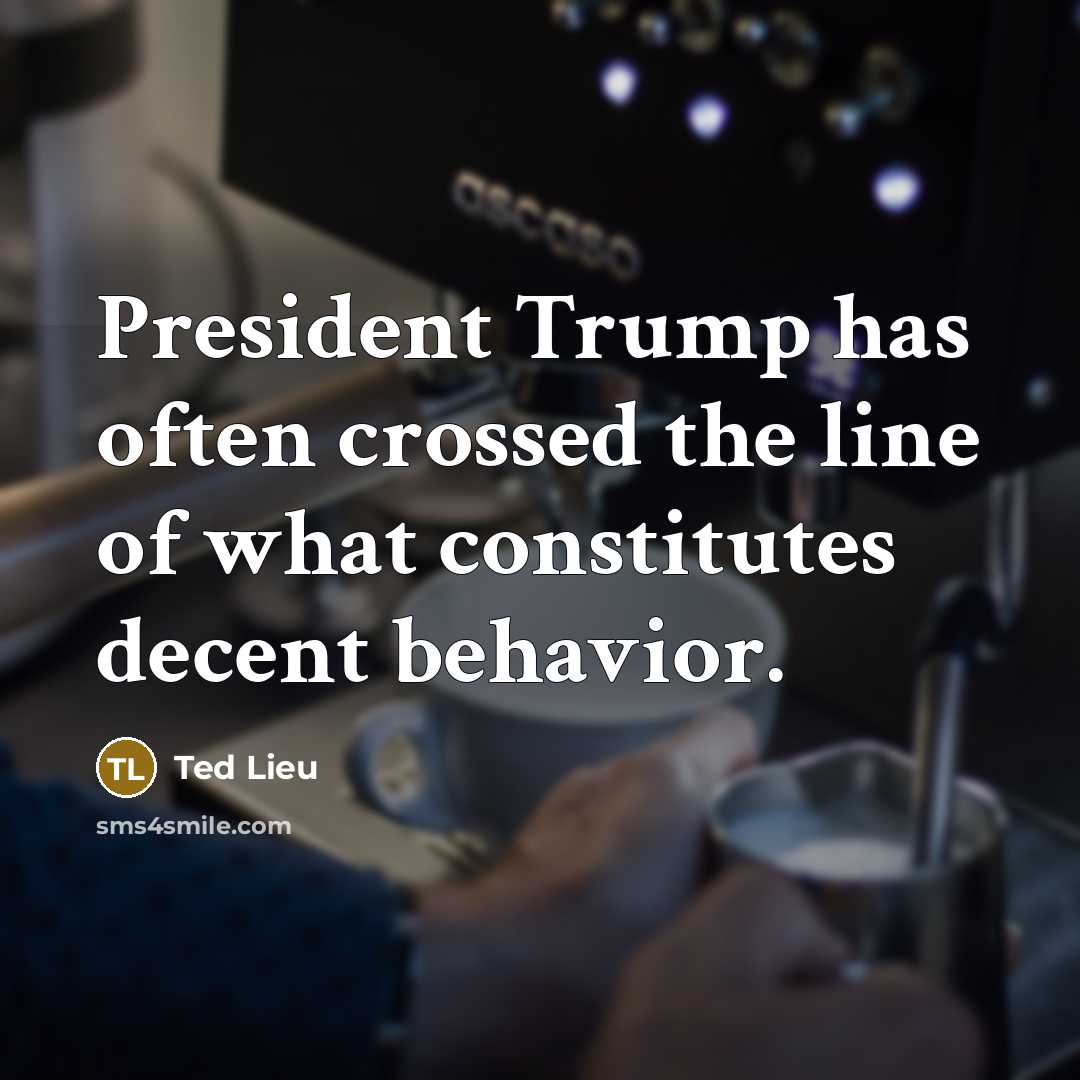 “President Trump has often crossed the line of what constitutes…” quote by Ted Lieu