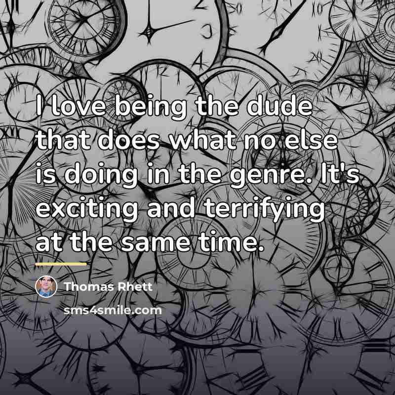 “I love being the dude that does what no else…” quote by Thomas Rhett